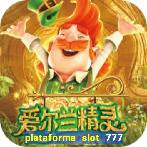 plataforma slot 777 paga mesmo