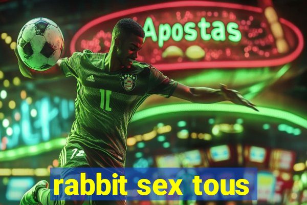 rabbit sex tous