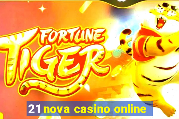 21 nova casino online