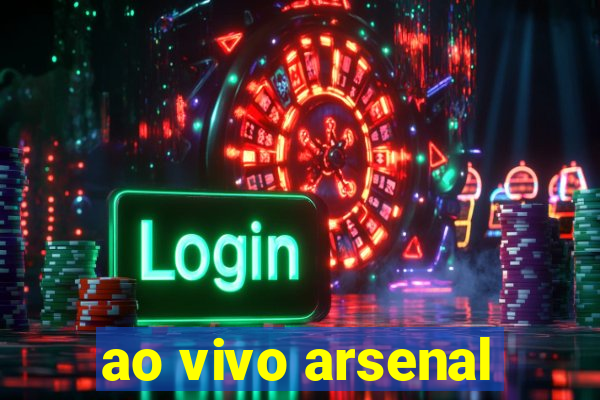 ao vivo arsenal