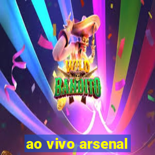 ao vivo arsenal