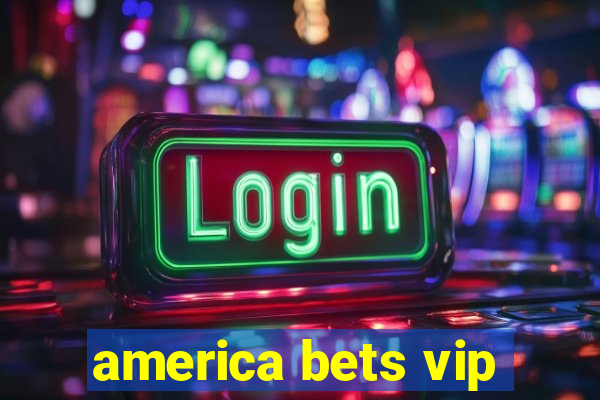 america bets vip