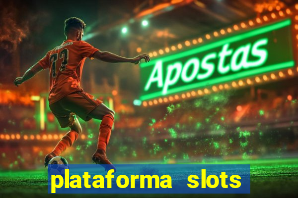 plataforma slots pagando no cadastro