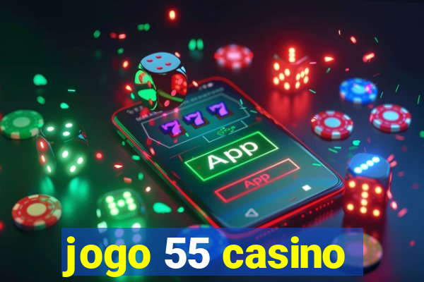 jogo 55 casino