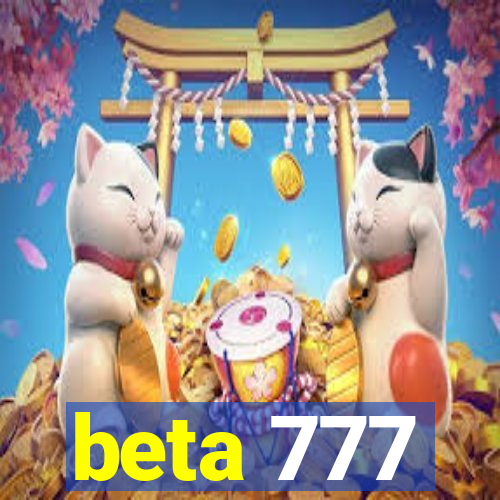 beta 777