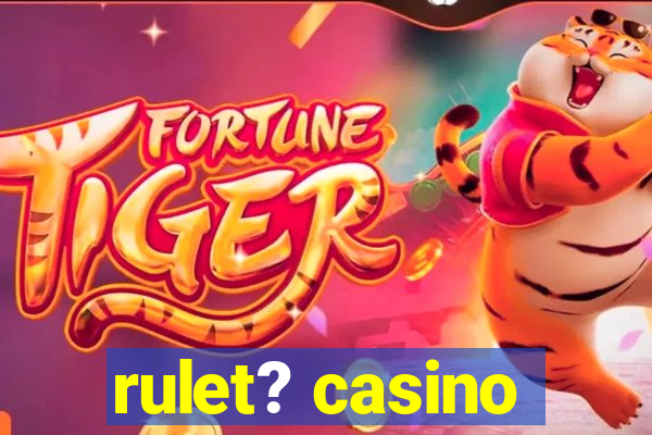 rulet? casino