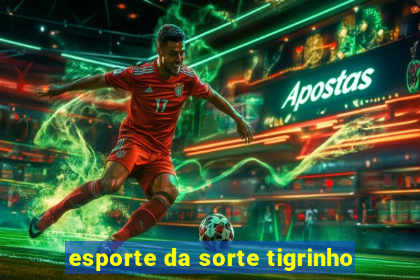 esporte da sorte tigrinho