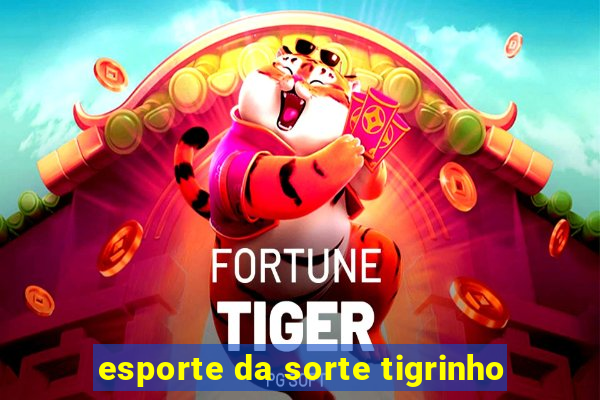 esporte da sorte tigrinho