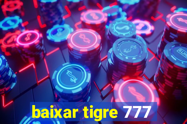 baixar tigre 777