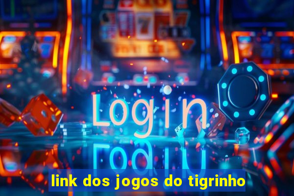 link dos jogos do tigrinho