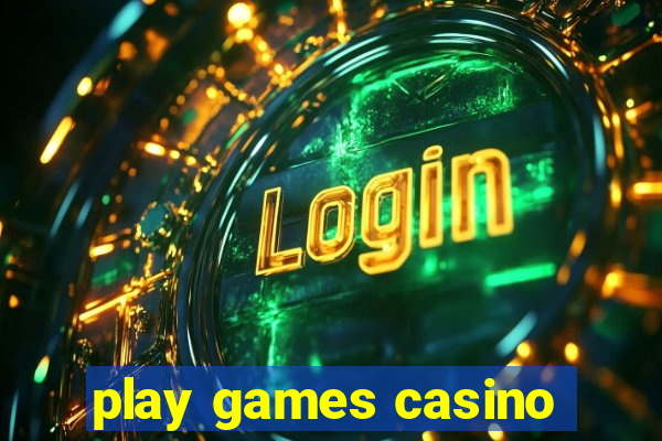 play games casino