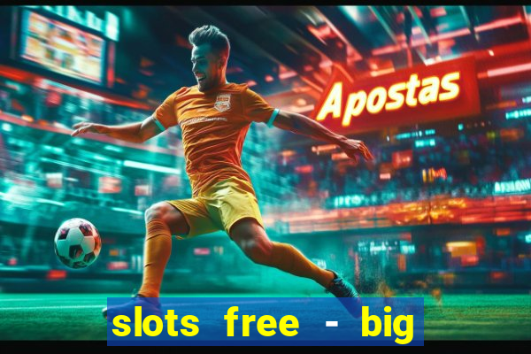 slots free - big win casino