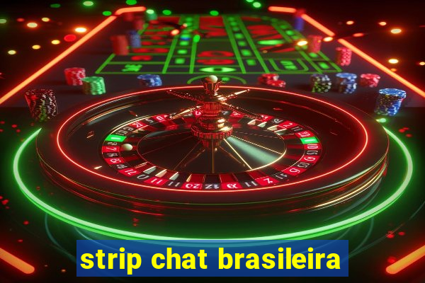 strip chat brasileira