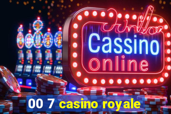 00 7 casino royale