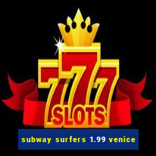 subway surfers 1.99 venice