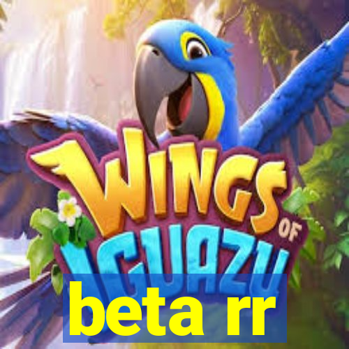 beta rr