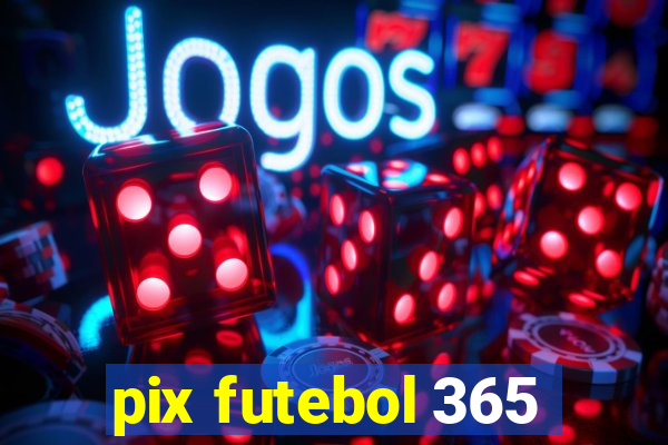 pix futebol 365