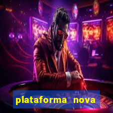 plataforma nova lan?ada hoje cassino