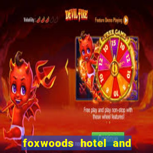 foxwoods hotel and casino in connecticut