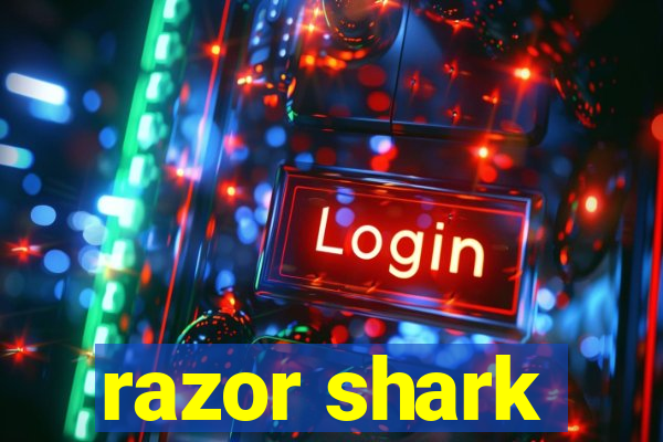 razor shark