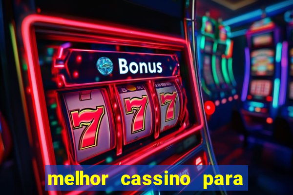 melhor cassino para ganhar dinheiro