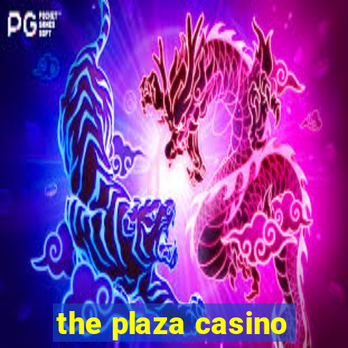 the plaza casino