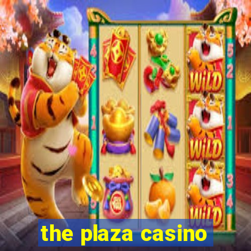 the plaza casino