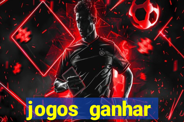 jogos ganhar dinheiro real