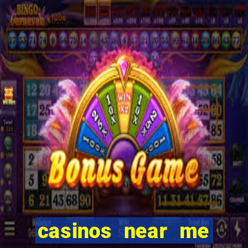 casinos near me with slot machines