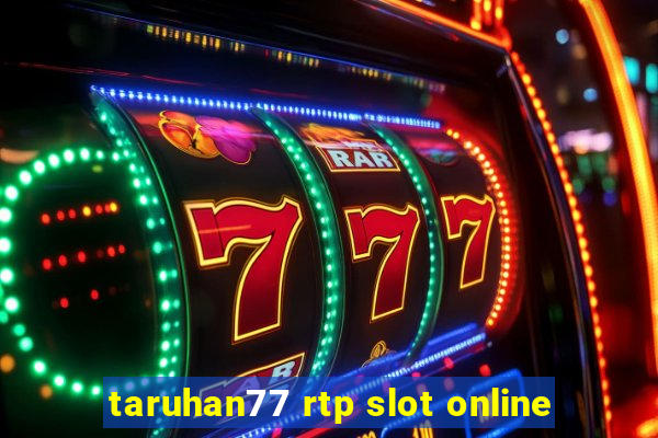 taruhan77 rtp slot online