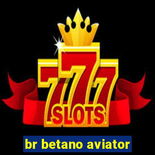 br betano aviator