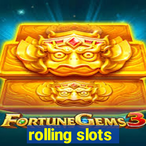 rolling slots