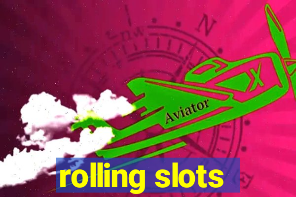 rolling slots