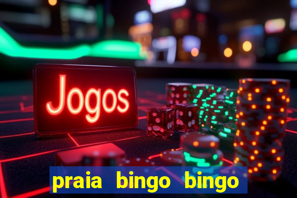 praia bingo bingo grátis cassino slot