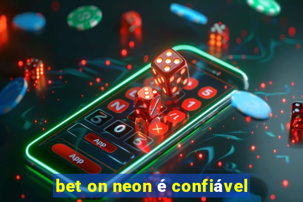 bet on neon é confiável