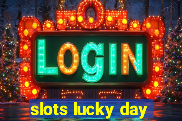 slots lucky day