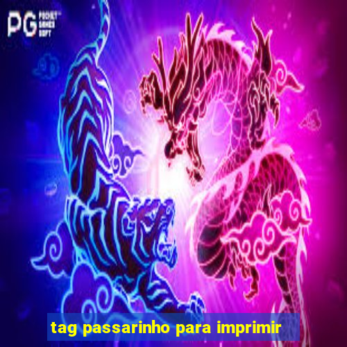 tag passarinho para imprimir