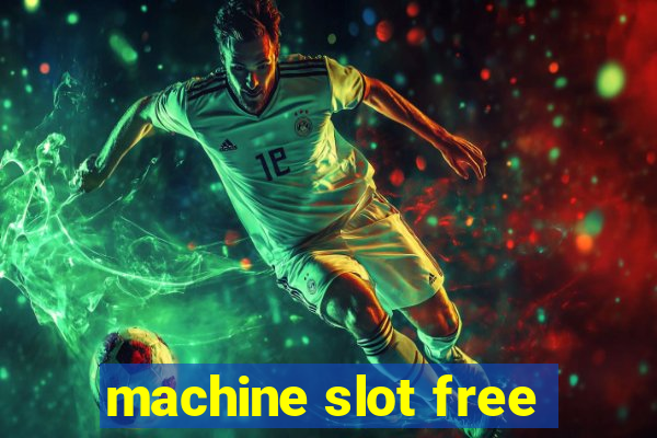 machine slot free