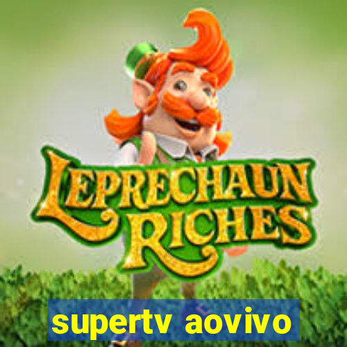 supertv aovivo