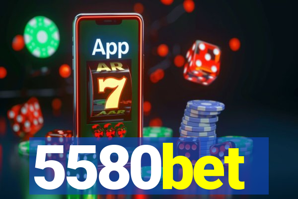 5580bet