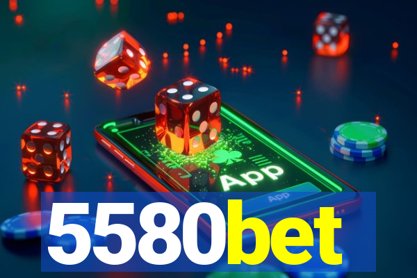 5580bet