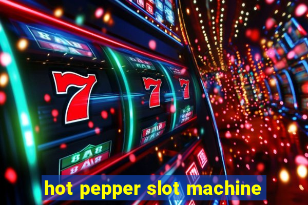 hot pepper slot machine