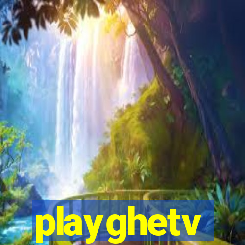 playghetv