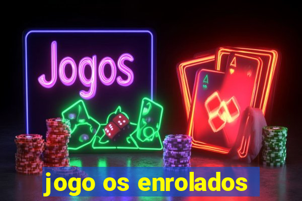 jogo os enrolados