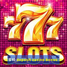 $10 deposit casino bonus