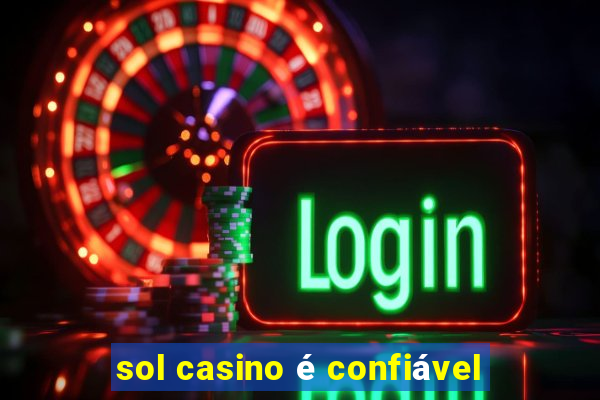 sol casino é confiável