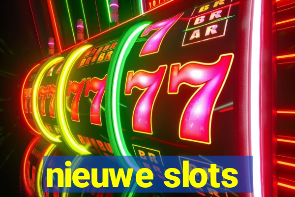 nieuwe slots