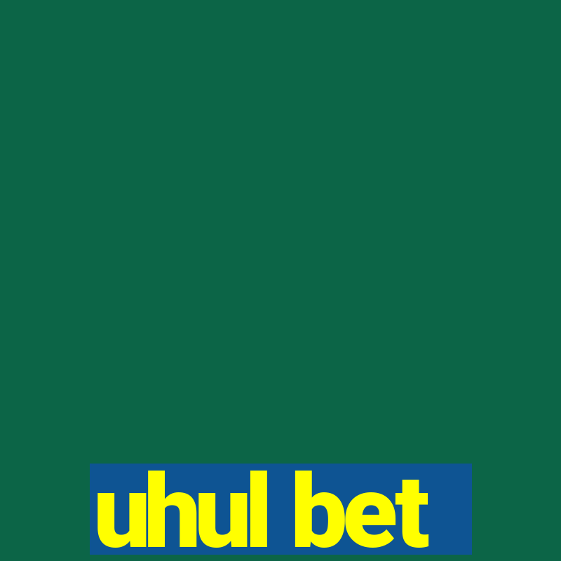 uhul bet