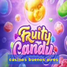 casinos buenos aires