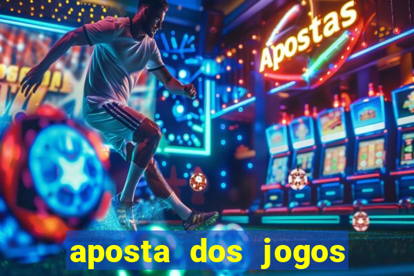 aposta dos jogos de hoje